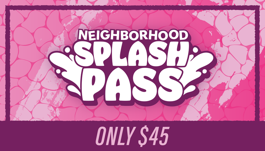 Neighborhood Splash Pass